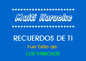 OOOOOOOOOOOOOOOOOOOOO.

MW mime

OOOOOOOOOOOOOOOOOOOOOO

RECUERDOS DE Tl

Fue Exito dez
LOS PANCHOS