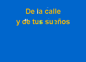 De la Calle
y db tum suefios