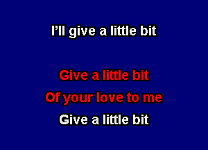 HI give a little bit

Give a little bit