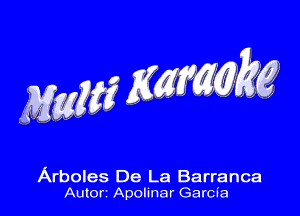 2W5? mm

Arboles De La Barranca
Autor' Apolmar Garcia