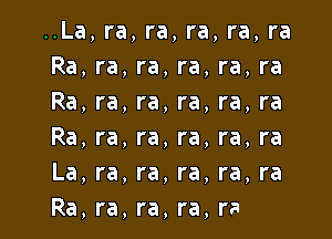 ..La, ra, ra, ra, ra, ra
Ra, ra, ra, ra, r?