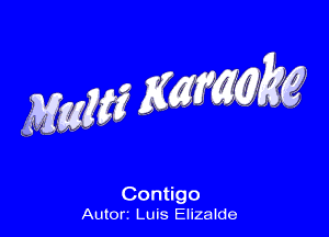 Maw

Contigo
Autorz Luis Elizalde