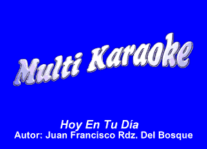 Ho En Tu Dia
Autort Juan rancisco Rdz. Del Bosque