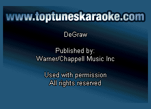 www.toptuneskaraokemm

DeGraw

Published by

WarnerIChappell Musnc Inc

Used With permxssuon
All nghts reserved