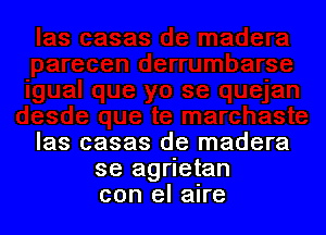 las casas de madera
se agrietan
con el alre