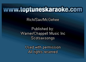 www.toptuneskaraokemm

RuchlSalecGehee

Published by

WarnerIChappell Musnc Inc
Scotsaxsongs

Used With permussmn
All rights reserved