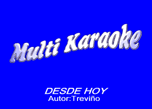 MW gmm

DESDE HOY
AutorzTrevifio