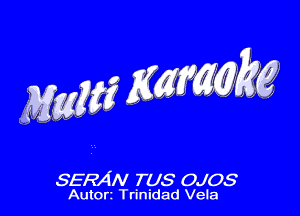 Mmg Kamkg

SERAN TUS 0.103
Autorr Trinidad Vela
