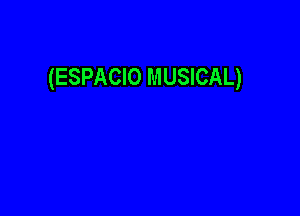 (ESPACIO MUSICAL)