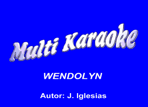 nggf Emm kg

WENDOL YN

Autorz J. Iglesias